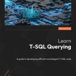 خرید و دانلود نسخه کامل کتاب Learn T-SQL Querying – Second Edition: A guide to developing efficient and elegant T-SQL code