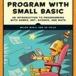 خرید و دانلود نسخه کامل کتاب Learn to Program with Small Basic: An Introduction to Programming with Games, Art, Science, and Math