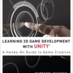 خرید و دانلود نسخه کامل کتاب Learning 2D Game Development with Unity: A Hands-On Guide to Game Creation