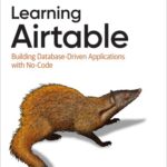 خرید و دانلود نسخه کامل کتاب Learning Airtable: Building Database-Driven Applications with No-Code