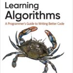 خرید و دانلود نسخه کامل کتاب Learning Algorithms: A Programmer’s Guide to Writing Better Code