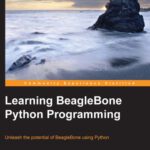 خرید و دانلود نسخه کامل کتاب Learning BeagleBone Python Programming: Unleash the potential of BeagleBone using Python