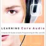 خرید و دانلود نسخه کامل کتاب Learning Core Audio: A Hands-On Guide to Audio Programming for Mac and iOS
