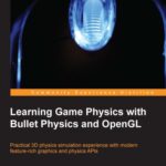خرید و دانلود نسخه کامل کتاب Learning Game Physics with Bullet Physics and OpenGL