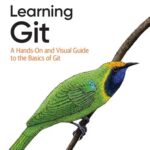 خرید و دانلود نسخه کامل کتاب Learning Git: A Hands-On and Visual Guide to the Basics of Git