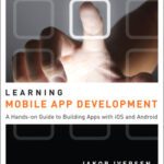 خرید و دانلود نسخه کامل کتاب Learning Mobile App Development: A Hands-on Guide to Building Apps with iOS and Android
