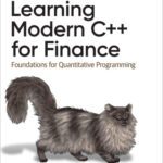 خرید و دانلود نسخه کامل کتاب Learning Modern C++ for Finance: Foundations for Quantitative Programming
