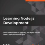 خرید و دانلود نسخه کامل کتاب Learning Node.js Development: Learn the fundamentals of Node.js, and deploy and test Node.js applications on the web