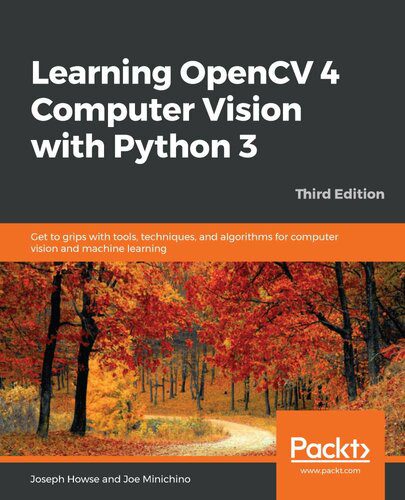 خرید و دانلود نسخه کامل کتاب Learning OpenCV 4 Computer Vision with Python 3: Get to grips with tools, techniques, and algorithms for computer vision and machine learning_686f90051cd7b.jpeg خرید و دانلود نسخه کامل کتاب Learning OpenCV 4 Computer Vision with Python 3: Get to grips with tools, techniques, and algorithms for computer vision and machine learning