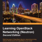 خرید و دانلود نسخه کامل کتاب Learning OpenStack Networking (Neutron), 2nd Edition: Wield the power of OpenStack Neutron networking to bring network infrastructure and capabilities to your cloud