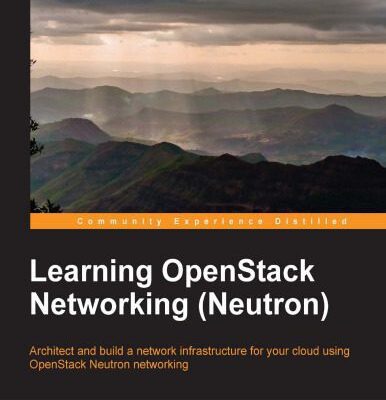خرید و دانلود نسخه کامل کتاب Learning OpenStack Networking (Neutron): Architect and build a network infrastructure for your cloud using OpenStack Neutron networking
