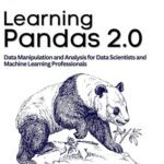 خرید و دانلود نسخه کامل کتاب Learning Pandas 2.0: A Comprehensive Guide to Data Manipulation and Analysis for Data Scientists and Machine Learning Professionals