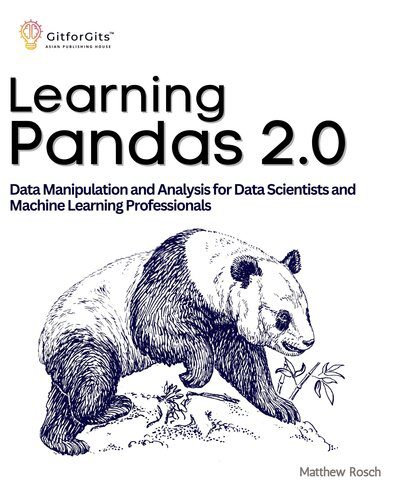 خرید و دانلود نسخه کامل کتاب Learning Pandas 2.0: A Comprehensive Guide to Data Manipulation and Analysis for Data Scientists and Machine Learning Professionals