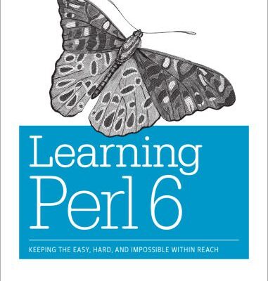 خرید و دانلود نسخه کامل کتاب Learning Perl 6: Keeping the Easy, Hard, and Impossible within Reach