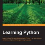 خرید و دانلود نسخه کامل کتاب Learning Python: Learn to code like a professional with Python – an open source, versatile, and powerful programming language