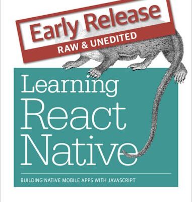 خرید و دانلود نسخه کامل کتاب Learning React Native: Building Native Mobile Apps with JavaScript