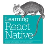 خرید و دانلود نسخه کامل کتاب Learning React Native: Building Native Mobile Apps with JavaScript (Code Only)