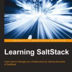 خرید و دانلود نسخه کامل کتاب Learning SaltStack: Learn how to manage your infrastructure by utilizing the power of SaltStack