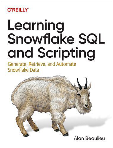 خرید و دانلود نسخه کامل کتاب Learning Snowflake SQL and Scripting: Generate, Retrieve, and Automate Snowflake Data_68755acbc4e43.jpeg خرید و دانلود نسخه کامل کتاب Learning Snowflake SQL and Scripting: Generate, Retrieve, and Automate Snowflake Data