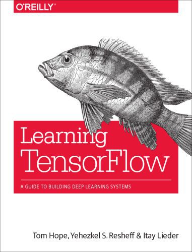 خرید و دانلود نسخه کامل کتاب Learning Tensorflow: A Guide to Building Deep Learning Systems_686ad55061003.jpeg خرید و دانلود نسخه کامل کتاب Learning Tensorflow: A Guide to Building Deep Learning Systems