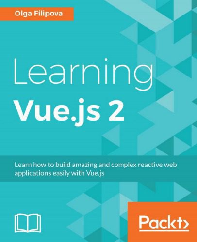 خرید و دانلود نسخه کامل کتاب Learning Vue.js 2: learn how to build amazing and complex reactive web applications easily with Vue.js_68645e923d279.jpeg خرید و دانلود نسخه کامل کتاب Learning Vue.js 2: learn how to build amazing and complex reactive web applications easily with Vue.js