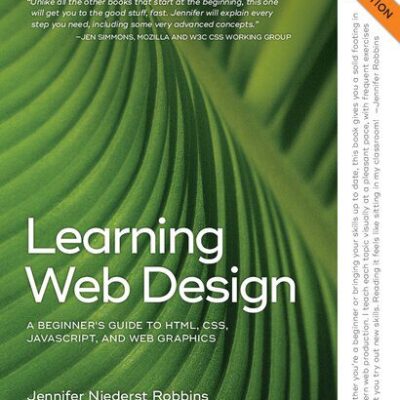 خرید و دانلود نسخه کامل کتاب Learning Web Design: A Beginner’s Guide to HTML, CSS, JavaScript, and Web Graphics