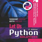 خرید و دانلود نسخه کامل کتاب Let Us Python Solutions – 5th Edition: Learn By Doing – The Python Learning Mantra Solutions to all Exercises