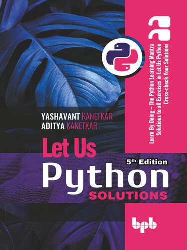 خرید و دانلود نسخه کامل کتاب Let Us Python Solutions – 5th Edition: Learn By Doing – The Python Learning Mantra Solutions to all Exercises_6875fbf184ebf.jpeg خرید و دانلود نسخه کامل کتاب Let Us Python Solutions – 5th Edition: Learn By Doing – The Python Learning Mantra Solutions to all Exercises
