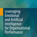 خرید و دانلود نسخه کامل کتاب Leveraging Emotional and Artificial Intelligence for Organisational Performance