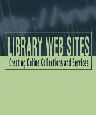 خرید و دانلود نسخه کامل کتاب Library Web Sites: Creating Online Collections and Services