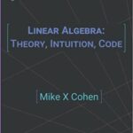 خرید و دانلود نسخه کامل کتاب Linear Algebra: Theory, Intuition, Code -  Pdf