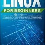 خرید و دانلود نسخه کامل کتاب Linux for Beginners: A Step-By-Step Guide to Learn Linux Operating System + The Basics of Kali Linux Hacking