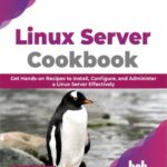 خرید و دانلود نسخه کامل کتاب Linux Server Cookbook: Get Hands-on Recipes to Install, Configure, and Administer a Linux Server Effectively