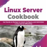 خرید و دانلود نسخه کامل کتاب Linux Server Cookbook: Get Hands-on Recipes to Install, Configure, and Administer a Linux Server Effectively