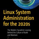 خرید و دانلود نسخه کامل کتاب Linux System Administration for the 2020s : The Modern Sysadmin Leaving Behind the Culture of Build and Maintain