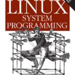 خرید و دانلود نسخه کامل کتاب Linux System Programming: Talking Directly to the Kernel and C Library