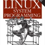خرید و دانلود نسخه کامل کتاب Linux system programming: talking directly to the kernel and C library