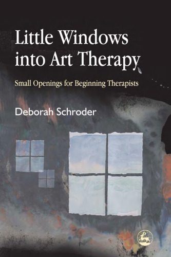خرید و دانلود نسخه کامل کتاب Little Windows Into Art Therapy: Small Openings For Beginning Therapists_686d1047438d7.jpeg خرید و دانلود نسخه کامل کتاب Little Windows Into Art Therapy: Small Openings For Beginning Therapists
