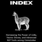 خرید و دانلود نسخه کامل کتاب LlamaIndex for AI Developers: Harnessing the Power of LLMs, Vector Stores, and Advanced NLP Tools usinng LlamaIndex