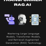 خرید و دانلود نسخه کامل کتاب LLM, Transformer, RAG AI: Mastering Large Language Models, Transformer Models, and Retrieval-Augmented Generation (RAG) Technology