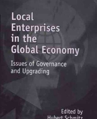 خرید و دانلود نسخه کامل کتاب Local Enterprises in the Global Economy: Issues of Governance and Upgrading