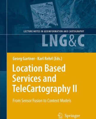خرید و دانلود نسخه کامل کتاب Location Based Services and TeleCartography II: From Sensor Fusion to Context Models