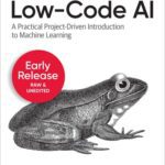 خرید و دانلود نسخه کامل کتاب Low-Code AI A Practical Project-Driven Introduction to Machine Learning