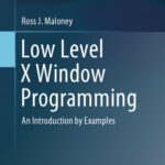 خرید و دانلود نسخه کامل کتاب Low Level X Window Programming An Introduction by Examples