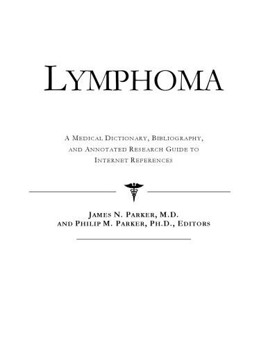 خرید و دانلود نسخه کامل کتاب Lymphoma – A Medical Dictionary, Bibliography, and Annotated Research Guide to Internet References_6884a436f2643.jpeg خرید و دانلود نسخه کامل کتاب Lymphoma – A Medical Dictionary, Bibliography, and Annotated Research Guide to Internet References