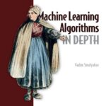 خرید و دانلود نسخه کامل کتاب Machine Learning Algorithms in Depth (Final Release)