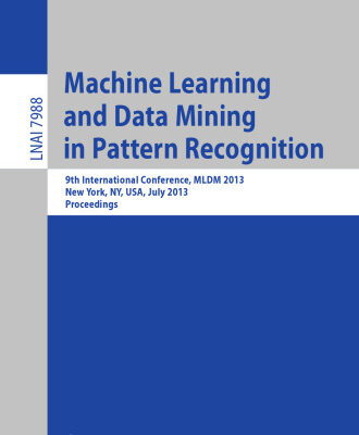 خرید و دانلود نسخه کامل کتاب Machine Learning and Data Mining in Pattern Recognition: 9th International Conference, MLDM 2013, New York, NY, USA, July 19-25, 2013. Proceedings