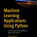 خرید و دانلود نسخه کامل کتاب Machine Learning Applications Using Python: Cases Studies from Healthcare, Retail, and Finance