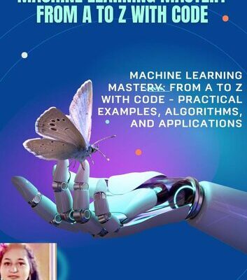 خرید و دانلود نسخه کامل کتاب Machine Learning Concepts from A to Z: A Comprehensive Guide with Code: Machine Learning Mastery: From A to Z with Code