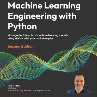 خرید و دانلود نسخه کامل کتاب Machine Learning Engineering with Python